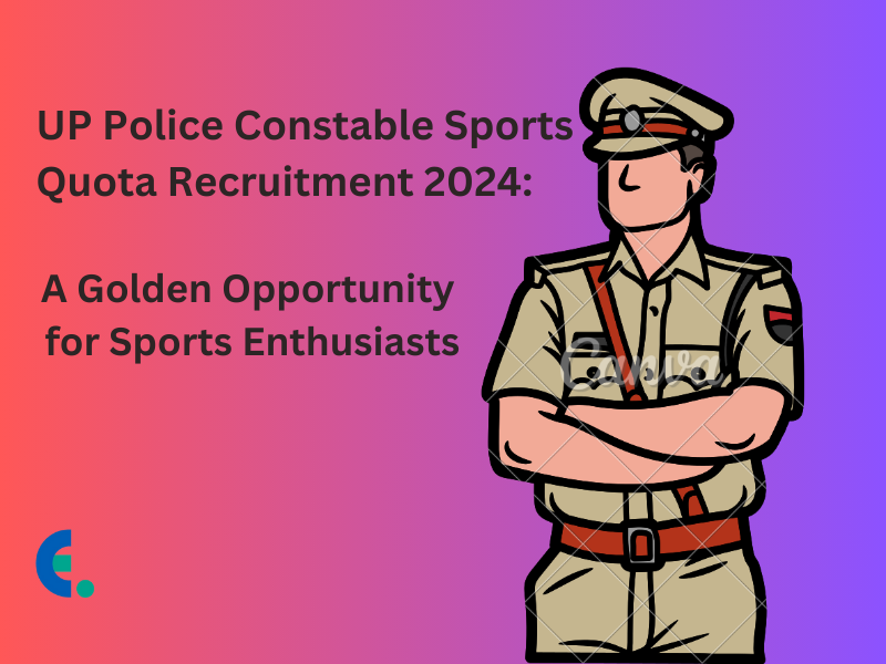 UP Police Constable Sports Quota Recruitment 2024: A Golden Opportunity for Sports Enthusiasts